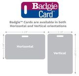 Badgie™ Cards are available in both Horizontal and Vertical Orientations